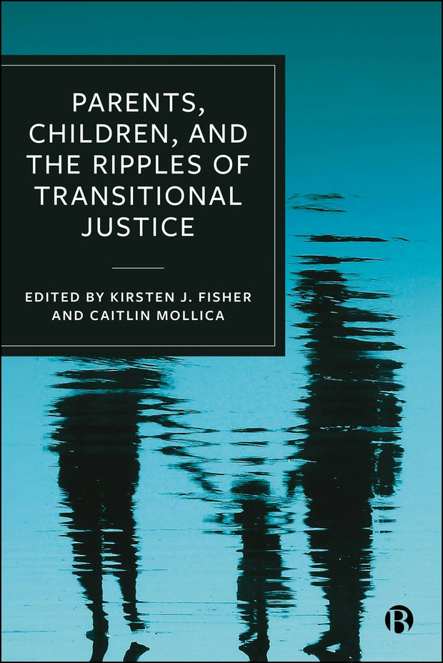 Cover image for Parents, Children, and the Ripples of Transitional Justice, isbn: 9781529248555