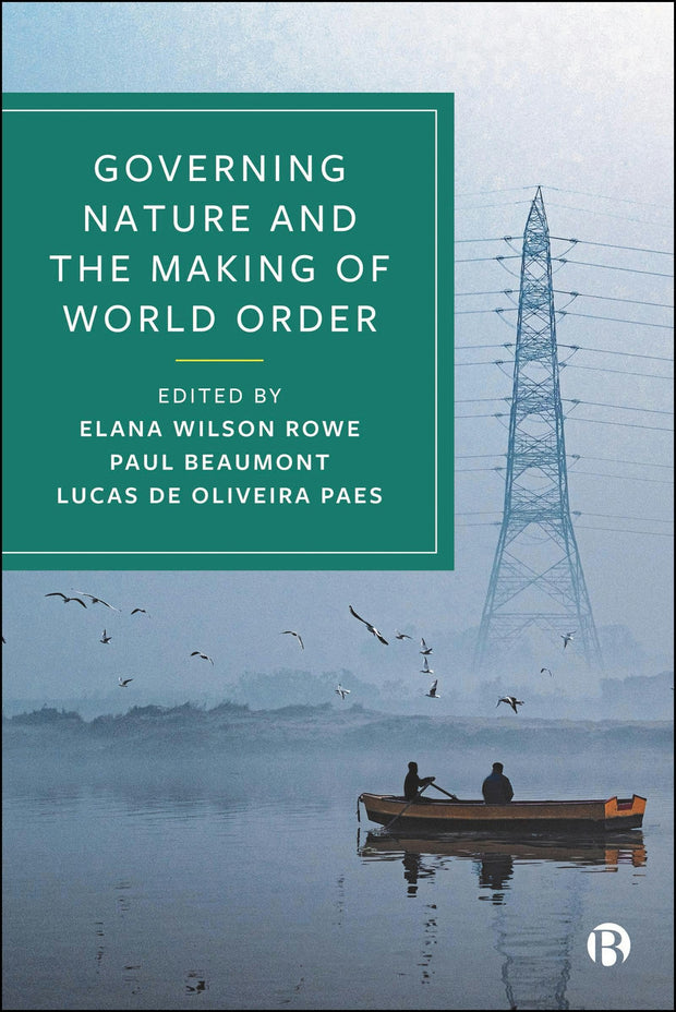 Cover image for Governing Nature and the Making of World Order, isbn: 9781529248920