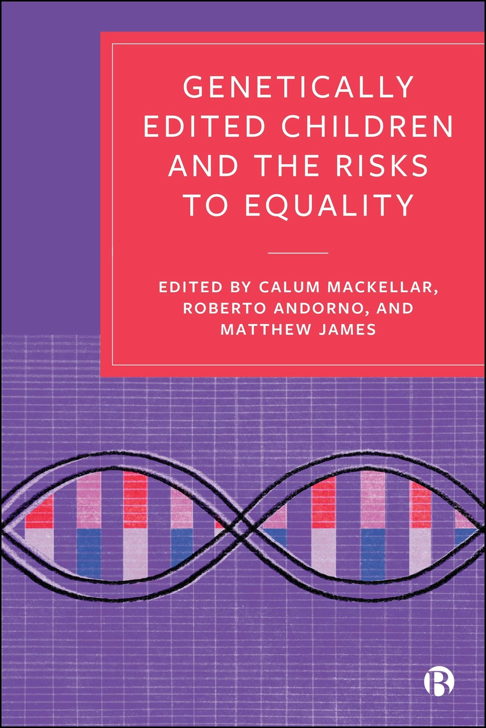 Book cover image for Genetically Edited Children and the Risks to Equality ISBN: 9781529249538