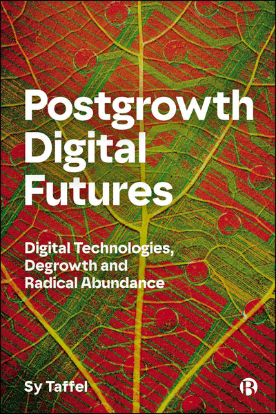 Cover image for Postgrowth Digital Futures, isbn: 9781529252583