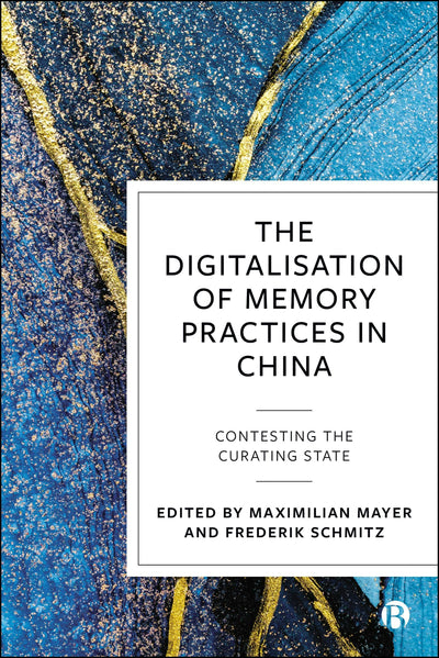 Cover image for The Digitalisation of Memory Practices in China, isbn: 9781529253597