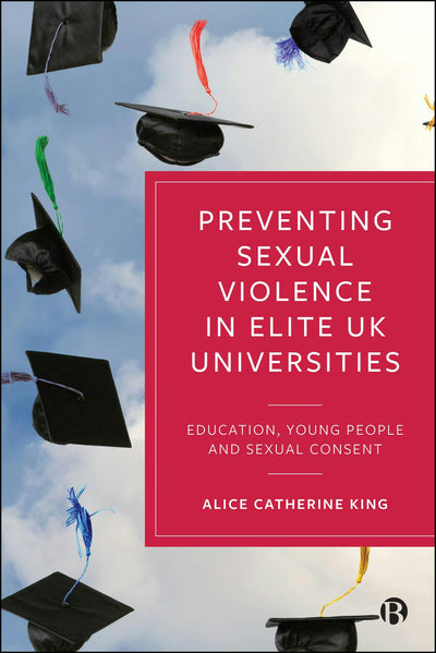 Cover image for Preventing Sexual Violence at Elite UK Universities, isbn: 9781529254853