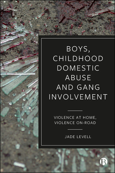 Cover image for Boys, Childhood Domestic Abuse and Gang Involvement, isbn: 9781529259285