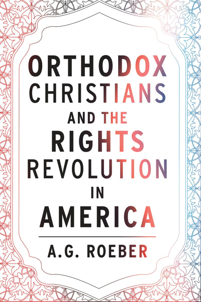 Cover image for Orthodox  Christians and the Rights Revolution in America, isbn: 9781531505042