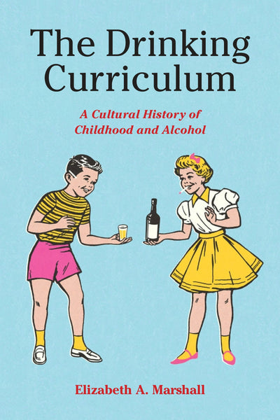 Cover image for The Drinking Curriculum, isbn: 9781531505240