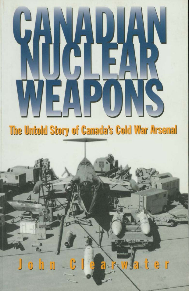Cover image for Canadian Nuclear Weapons, isbn: 9781550022995