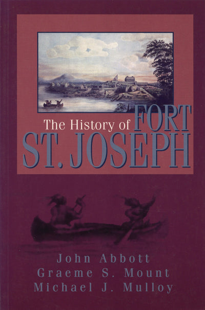 Cover image for The History of Fort St. Joseph, isbn: 9781550023374