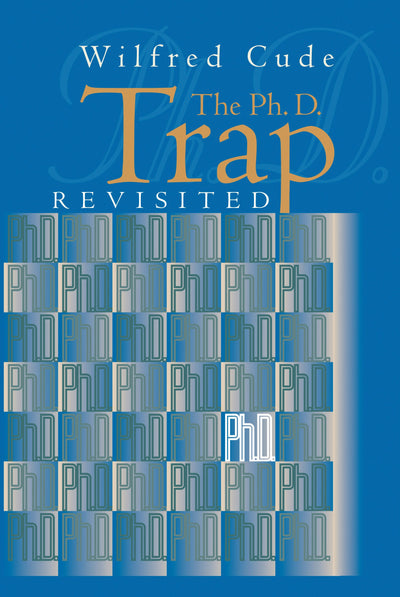Cover image for The Ph.D. Trap Revisited, isbn: 9781550023459