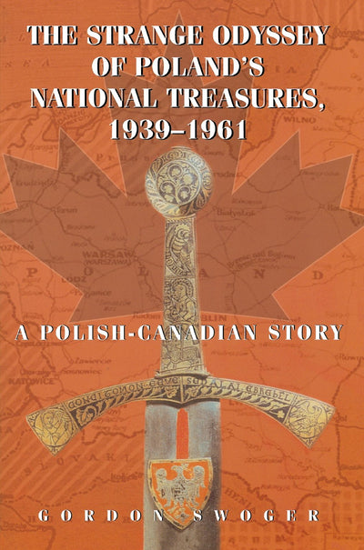 Cover image for The Strange Odyssey of Poland's National Treasures, 1939-1961, isbn: 9781550025156