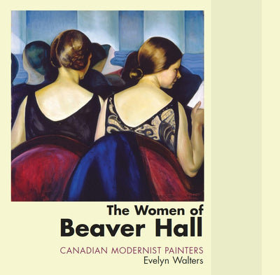 Cover image for The Women of Beaver Hall, isbn: 9781550025880