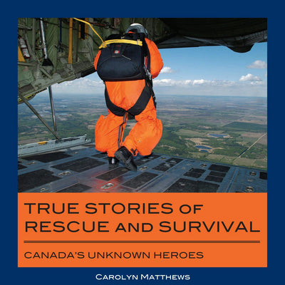Cover image for True Stories of Rescue and Survival, isbn: 9781550028515