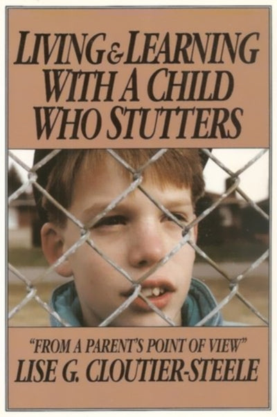 Cover image for Living & Learning with a Child Who Stutters, isbn: 9781550210941