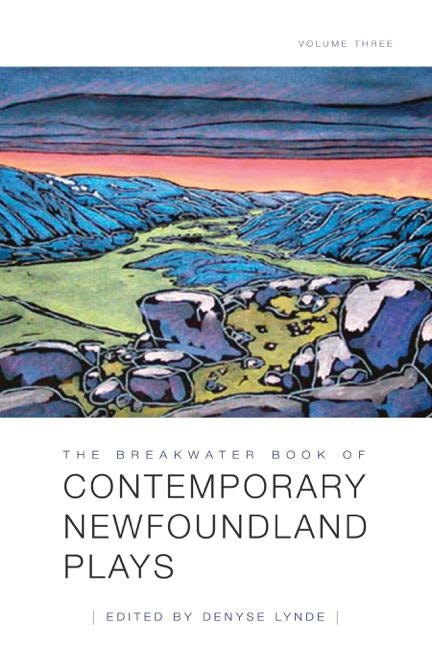 The Breakwater Book of Contemporary Newfoundland Plays, Volume Three