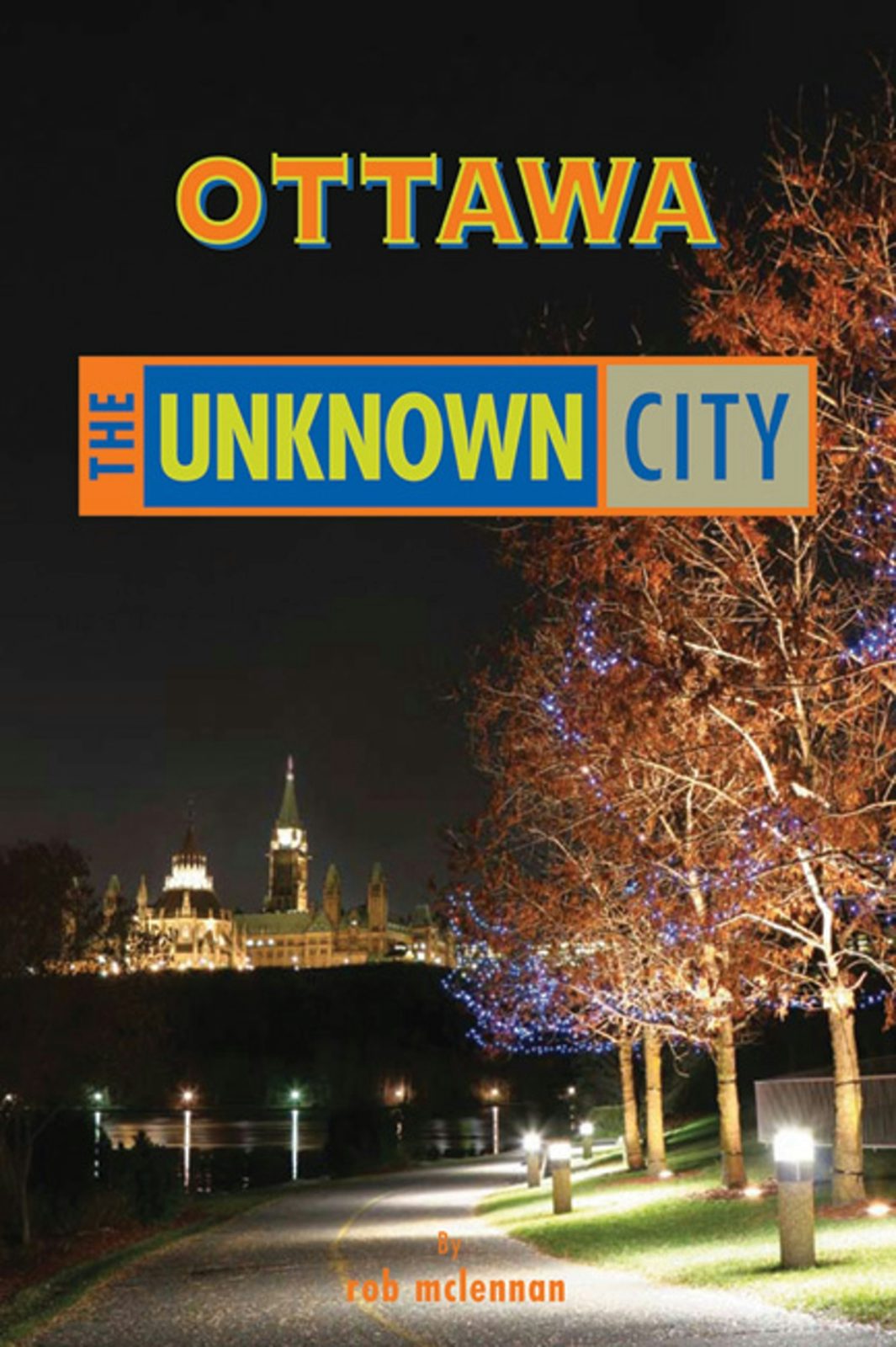 Book cover image for Ottawa: The Unknown City ISBN: 9781551522326