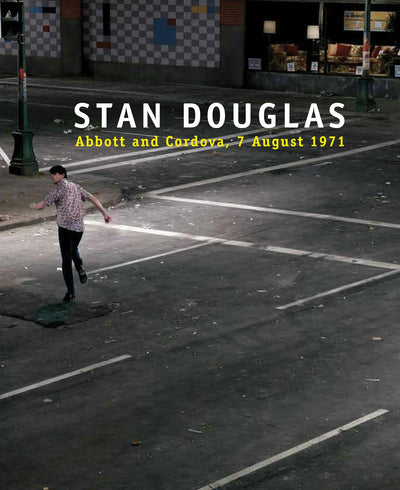 Cover image for Stan Douglas: Abbott and Cordova, 7 August 1971, isbn: 9781551524146