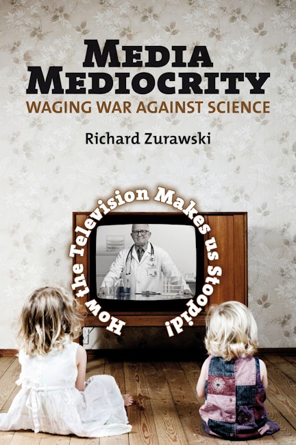 Book cover image for Media Mediocrity - Waging War Against Science ISBN: 9781552664001
