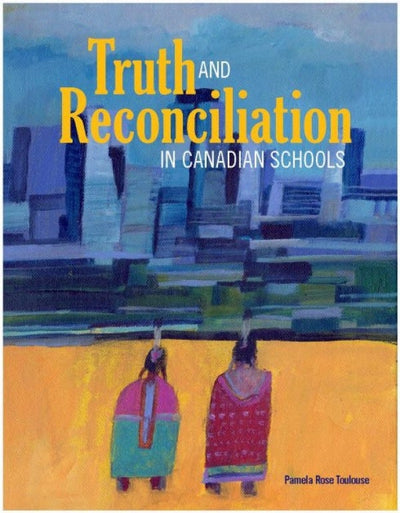 Cover image for Truth and Reconciliation in Canadian Schools, isbn: 9781553797463