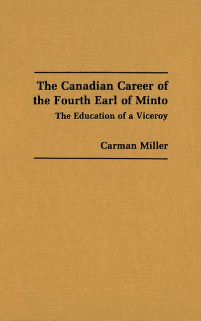 The Canadian Career of the Fourth Earl of Minto