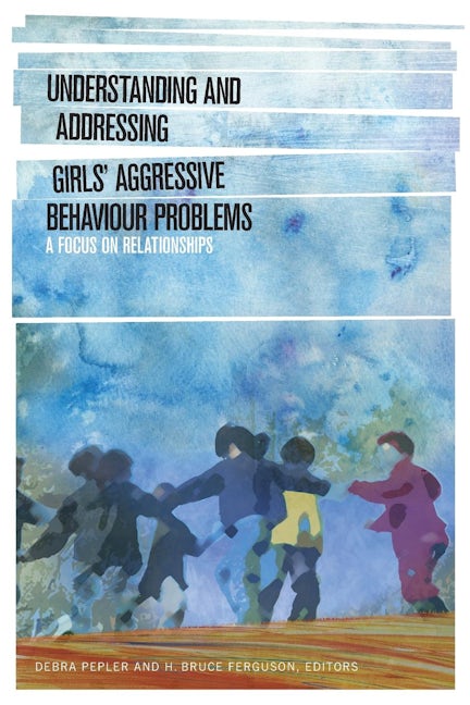 Book cover image for Understanding and Addressing Girls’ Aggressive Behaviour Problems ISBN: 9781554588381