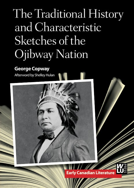 Book cover image for The Traditional History and Characteristic Sketches of the Ojibway Nation ISBN: 9781554589760