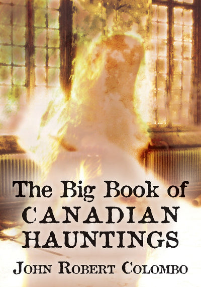 Cover image for The Big Book of Canadian Hauntings, isbn: 9781554884490
