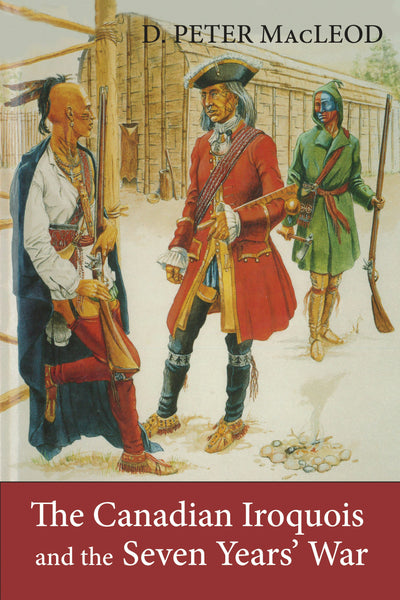 Cover image for The Canadian Iroquois and the Seven Years' War, isbn: 9781554889778