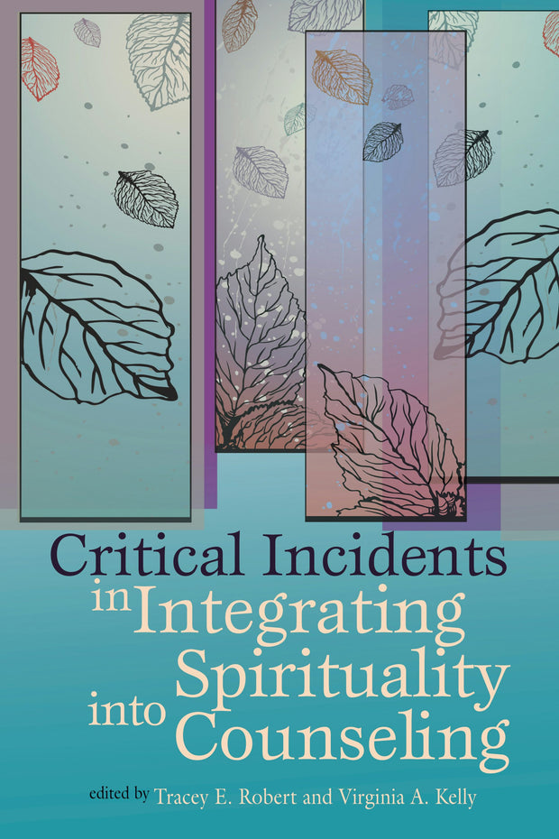 Cover image for Critical Incidents Integrating Spirituality Into Counseling, isbn: 9781556203367