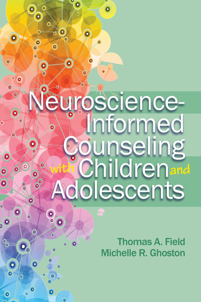 Cover image for Neuroscience - Informed Counseling with Children and Adolescents, isbn: 9781556203862