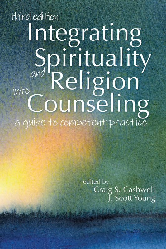 Integrating Spirituality and Religion into Counseling