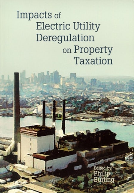Book cover image for Impacts of Electric Utility Deregulation on Property Taxation ISBN: 9781558441408