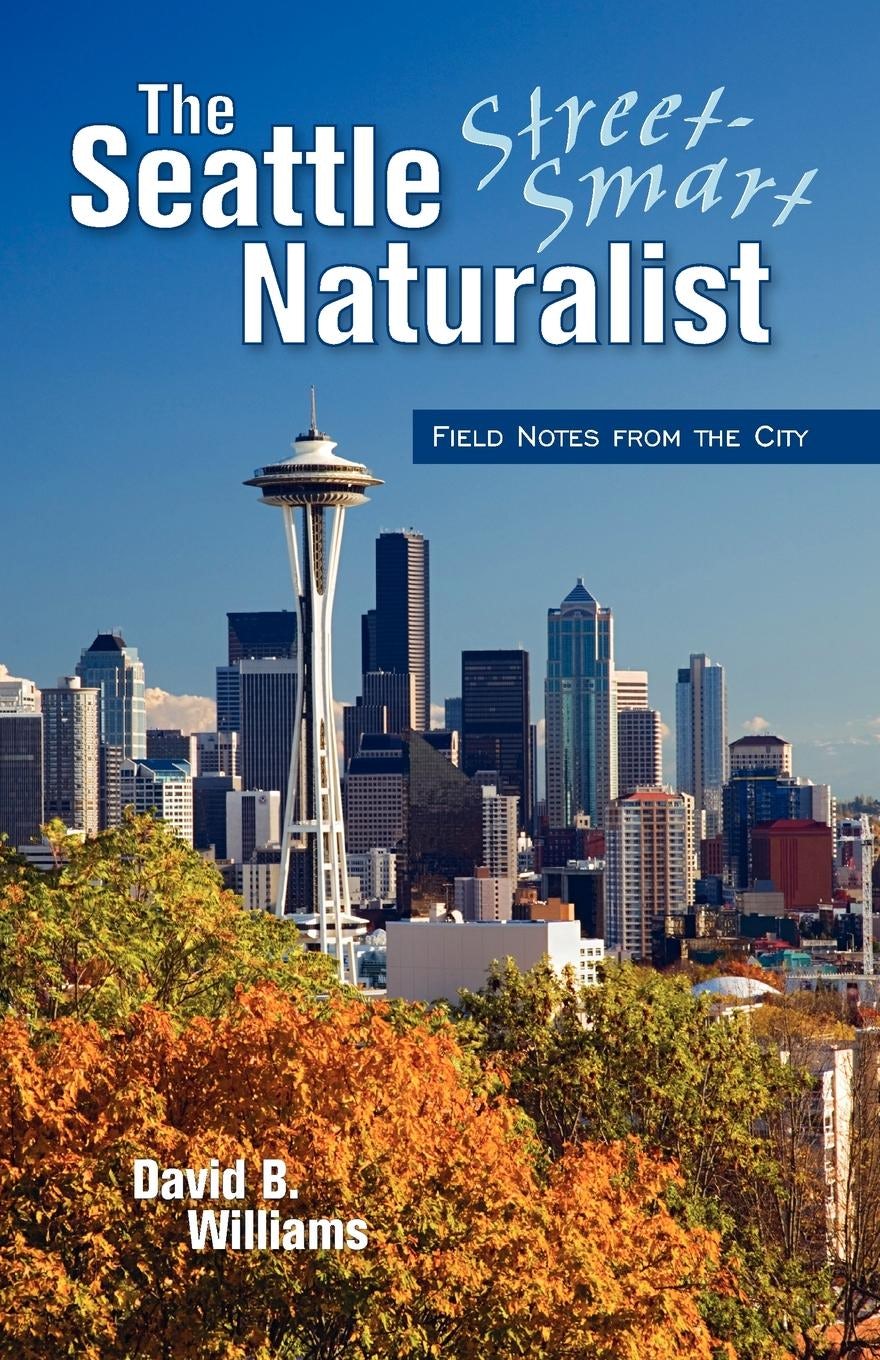 Book cover image for The Seattle Street-Smart Naturalist ISBN: 9781558688599