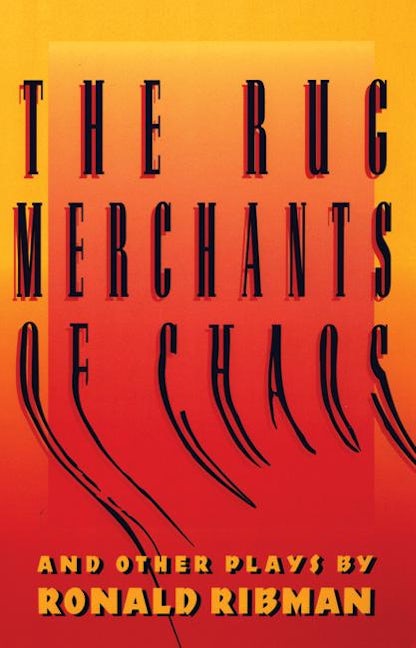 The Rug Merchants of Chaos and Other Plays