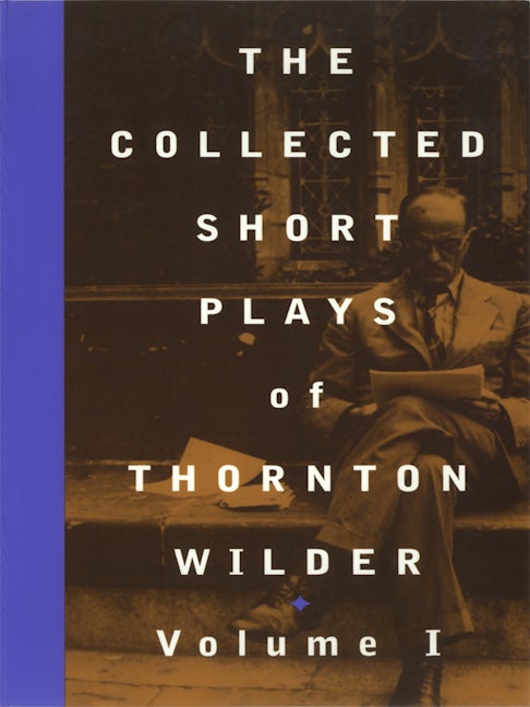 Book cover image for The Collected Short Plays of Thornton Wilder, Volume I ISBN: 9781559361316