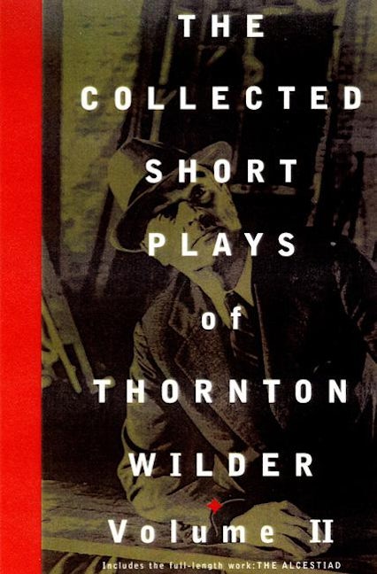 Book cover image for The Collected Short Plays of Thornton Wilder, Volume II ISBN: 9781559361491