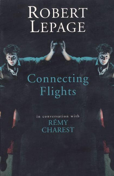 Robert Lepage: Connecting Flights