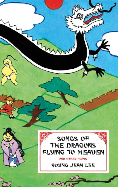 Book cover image for Songs of the Dragons Flying to Heaven and Other Plays ISBN: 9781559363266