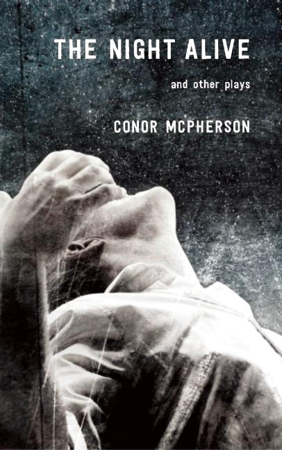 Book cover image for The Night Alive and Other Plays ISBN: 9781559364737