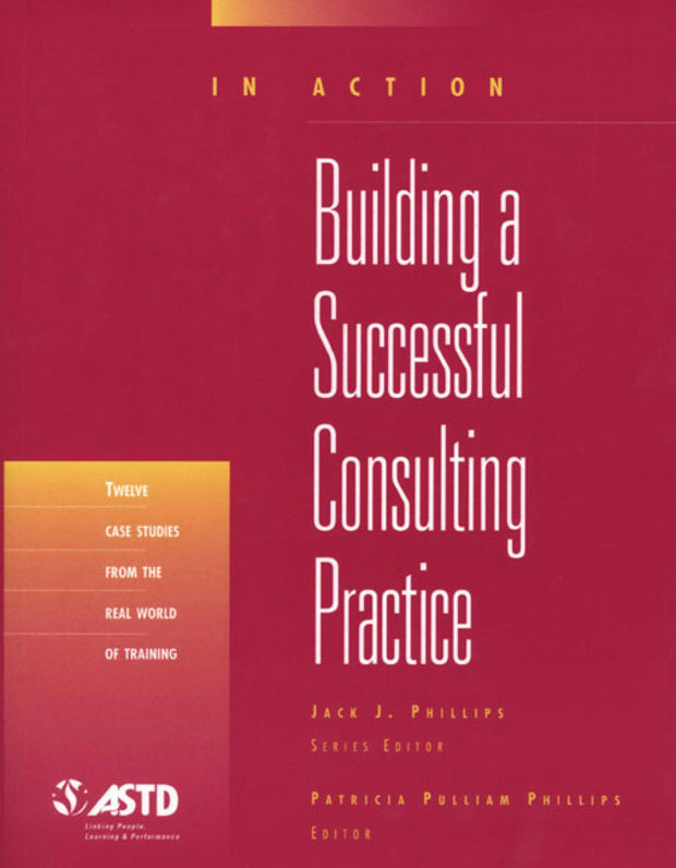 Cover image for Building A Successful Consulting Practice (In Action Case Study Series), isbn: 9781562863319