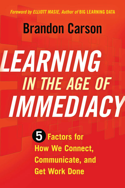 Cover image for Learning in the Age of Immediacy, isbn: 9781562867690