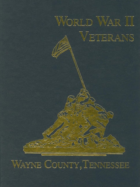 Book cover image for Wayne County, Tennessee World War II Veterans ISBN: 9781563116216
