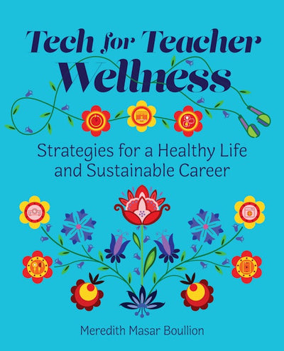 Tech for Teacher Wellness