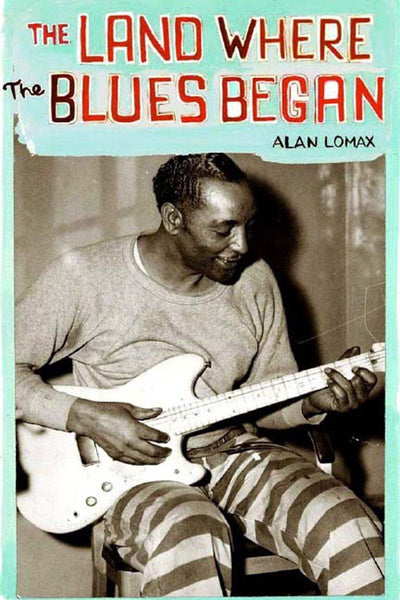 Cover image for The Land Where the Blues Began, isbn: 9781565847392