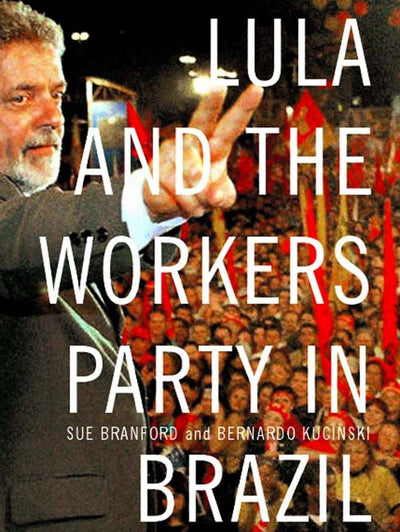 Cover image for Lula and The Workers' Party in Brazil, isbn: 9781565848665