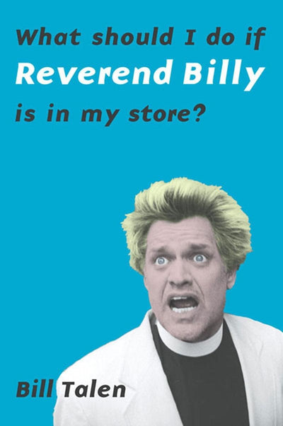 Cover image for What Should I Do If Reverend Billy Is In My Store?, isbn: 9781565849792