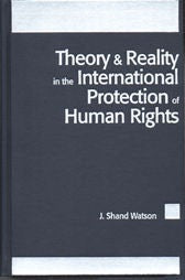 Book cover image for Theory and Reality in the International Protection of Human Rights ISBN: 9781571050977