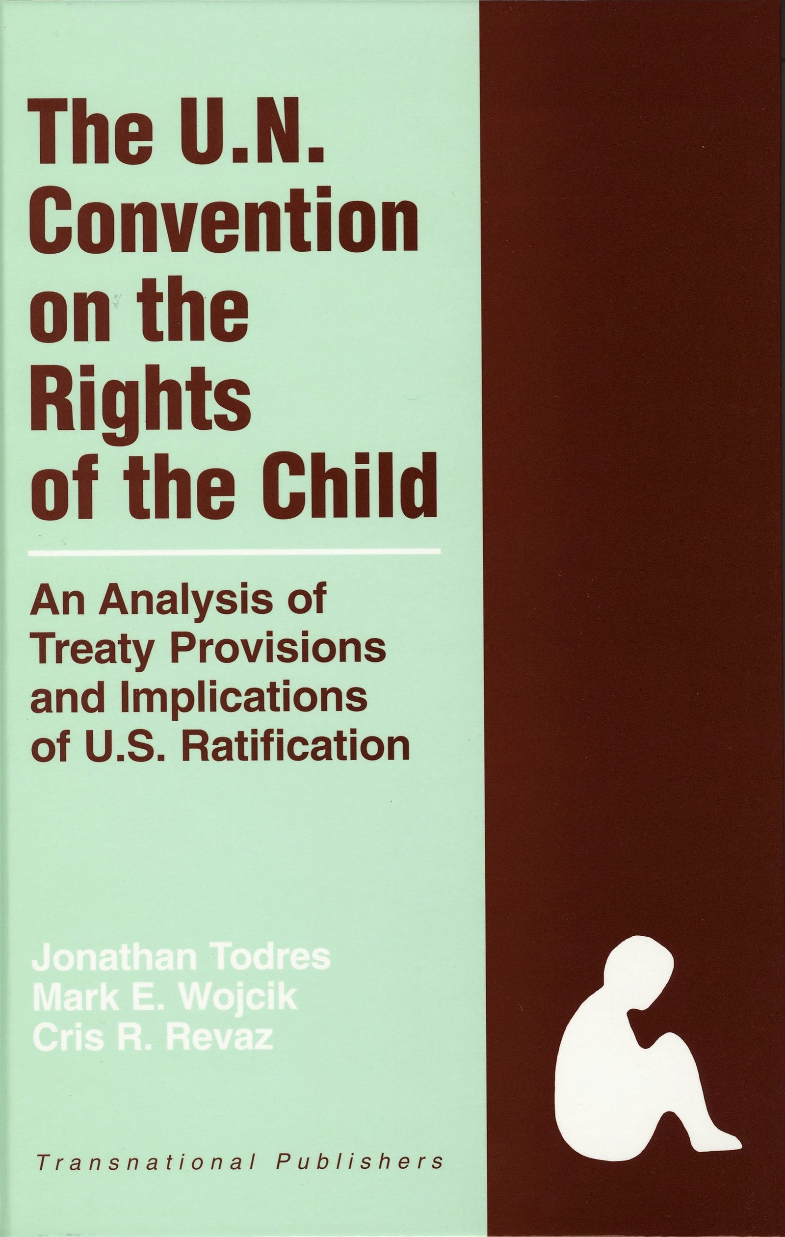 Book cover image for The United Nations Convention on the Rights of the Child: An Analysis of Treaty Provisions and Implications of U.S. Ratification ISBN: 9781571053633