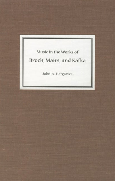 Music in the Works of Broch, Mann, and Kafka