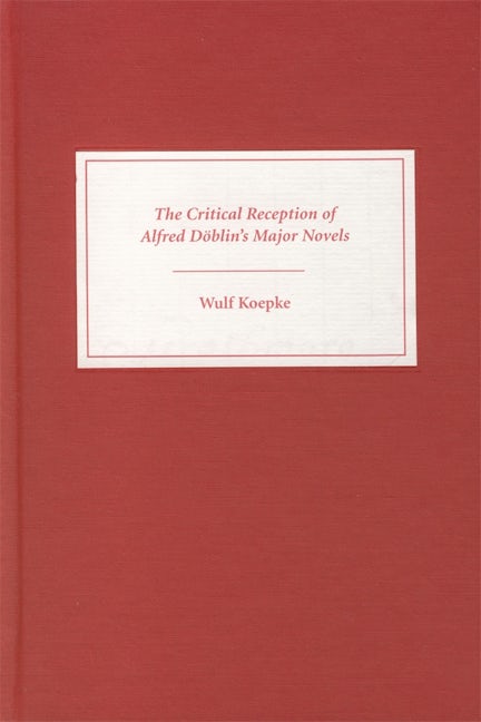 Book cover image for The Critical Reception of Alfred Döblin's Major Novels ISBN: 9781571132093