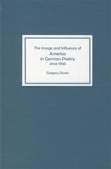 Book cover image for The Image and Influence of America in German Poetry since 1945 ISBN: 9781571132420