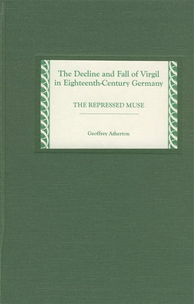 The Decline and Fall of Virgil in Eighteenth-Century Germany